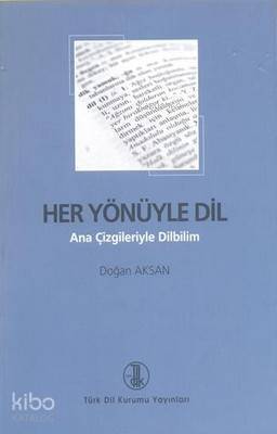 Her Yönüyle Dil Ana Çizgileriyle Dilbilim - Türk Tarih Kurumu