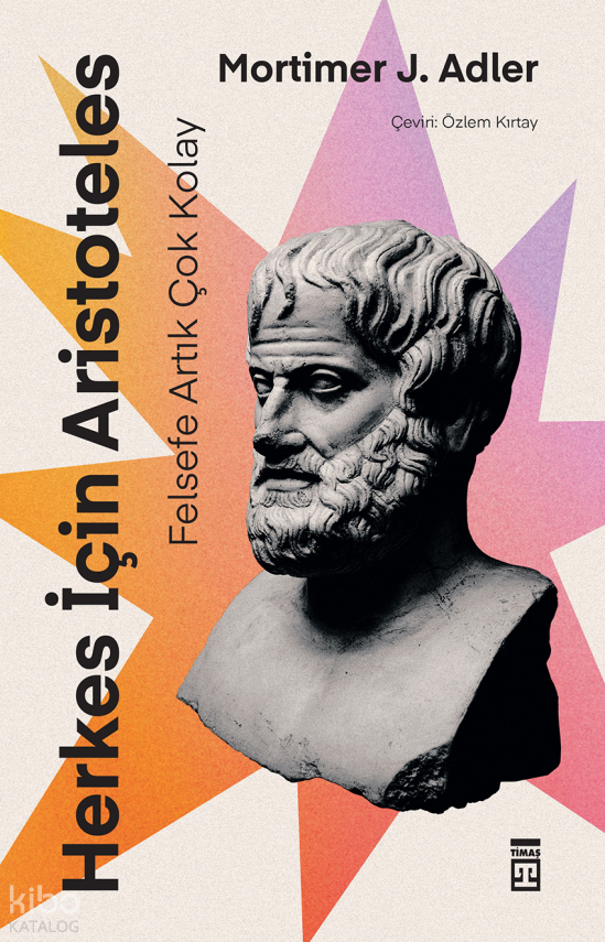 Herkes İçin Aristoteles - Felsefe Artık Çok Kolay - 2