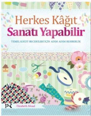 Herkes Kağıt Sanatı Yapabilir Temel Kağıt Becerileri İçin Adım Adım Rehberlik - 1