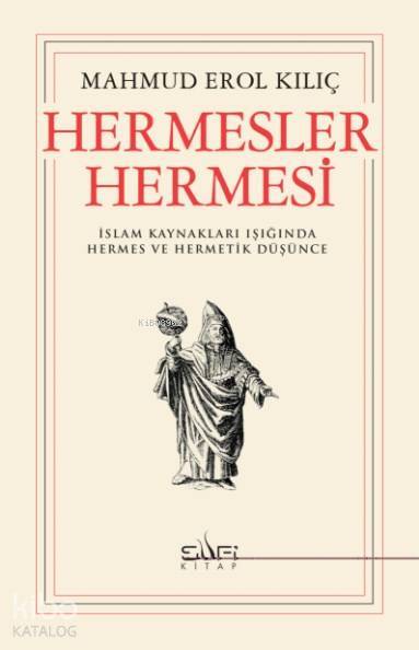 Hermesler Hermesi İslam Kaynakları Işığında Hermes ve Hermetik Düşünce - 1