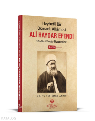 Heybetli Bir Osmanlı Allamesi Ali Haydar Efendi Hz. 1. Cilt - Ciltli - Ahıska Yayınevi (1)