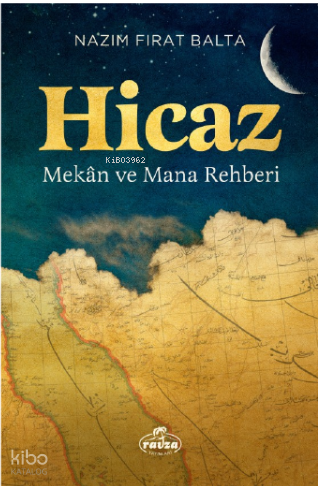 Hicaz Mekân ve Mana Rehberi - 2