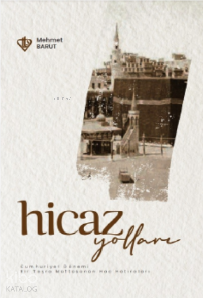 Hicaz Yolları Cumhuriyet DönemiBir Taşra Müftüsünün Hac Hatıraları - 1