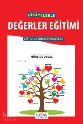 Hikayelerle Değerler Eğitimi Eğitici ve İbretli Hikayeler - Uysal Yayınevi