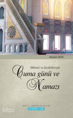Hikmet ve Faziletleriyle Cuma Günü ve Namazı - Semerkand Yayınları (1)