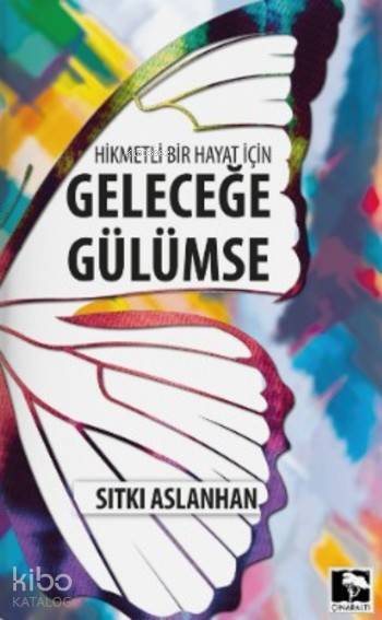 Hikmetli Bir Hayat için Geleceğe Gülümse - 1