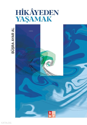 Hikâyeden Yaşamak - Babıali Kültür Yayıncılığı