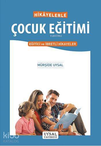 Hikâyelerle Çocuk Eğitimi Eğitici ve İbretli Hikâyeler - 1