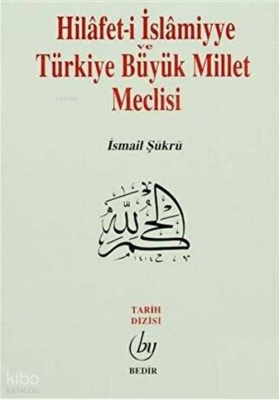 Hilafet-i İslamiyye ve Türkiye Büyük Millet Meclisi - 1