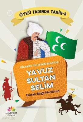 Hilafet Tahtının Sultanı Yavuz Sultan Selim - Öykü Tadında Tarih 3 - 2