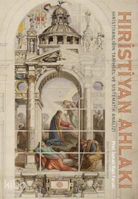 Hıristıyan Ahlakı Hıristıyanlığın Tarihsel ve Sistematik Analizi - 1