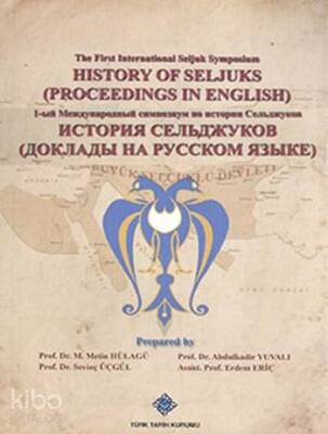 History of Seljucks (Proceedings in English) (İngilizce - Rusça) The First International Seljuk Symposium - Türk Tarih Kurumu