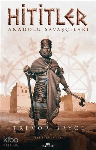 Hititler Anadolu Savaşçıları - 1