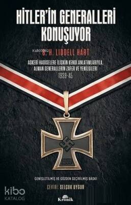 Hitlerin Generalleri Konuşuyor Askeri Hadiselere İlişkin Kendi Anlatımlarıyla Alman Generallerin Zafer ve Yenilgileri 1939-45 - 1