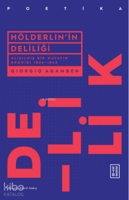 Hölderlinin DeliliğiAlışılmış Bir Hayatın Kroniği 1806–1843 - 2