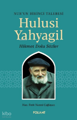 Hulisi YahyagilNur’un Birinci Talebesi Hikmet Dolu Sözler - 1