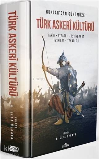 Hunlardan Günümüze Türk Askeri Kültürü Tarih - Strateji - İstihbarat - Teşkilat - Teknoloji - 2