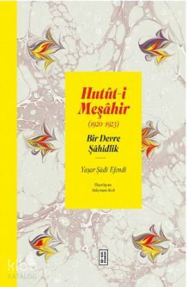 Hutût-i Meşâhir Bir Devre Şâhidlik (1920-1922) - 1