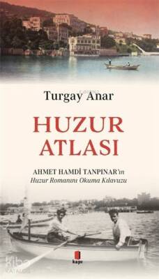 Huzur Atlası Ahmet Hamdi Tanpınarın Huzur Romanını Okuma Kılavuzu - 2