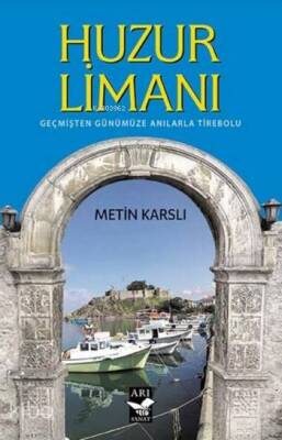Huzur Limanı Geçmişten Günümüze Anılarla Tirebolu - 1