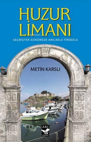 Huzur Limanı Geçmişten Günümüze Anılarla Tirebolu - 2