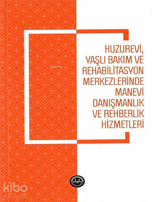 Huzurevi Yaşlı Bakım ve Rehabilitasyon Merkezlerinde Manevi Danışmanlık ve Rehberlik Hizmetle - 2