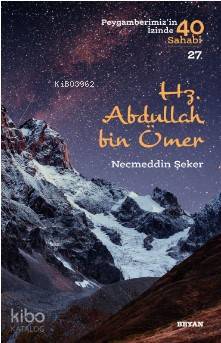 Hz. Abdullah bin Ömer (Peygamberimizin İzinde 40 Sahabi27) - 1