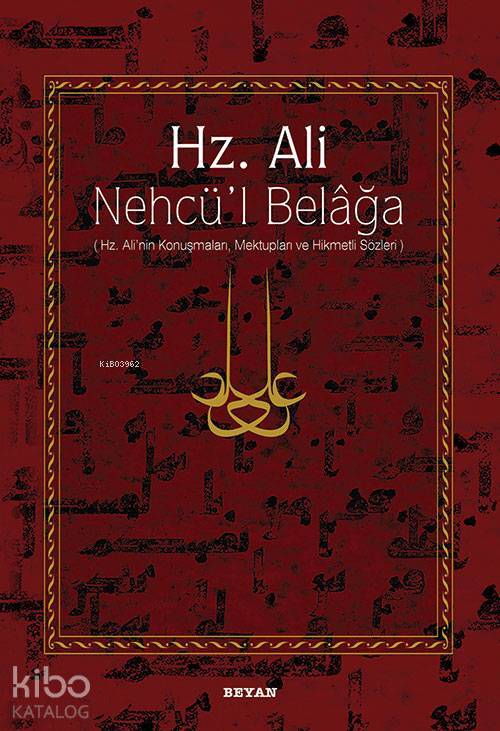 Hz. Ali Nehcül Belağa Hz. Alinin Konuşmaları, Mektupları ve Hikmetli Sözleri - 1