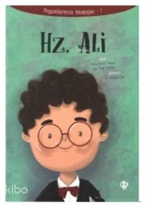 Hz. Ali - Peygamberimizin Arkadaşları 1 - Türkiye Diyanet Vakfı Yayınları
