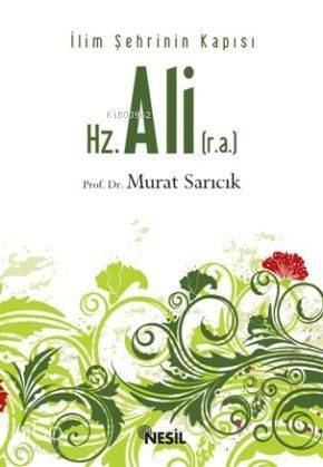 Hz. Ali (r.a.) İlim Şehrinin Kapısı - 1