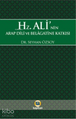 Hz. Alinin Arap Dili ve Belagatine Katkısı - Kayıhan Yayınları