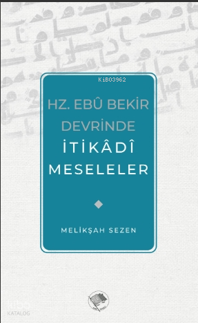 Hz. Ebu Bekir Devrinde İtikadi Meseleler - 1