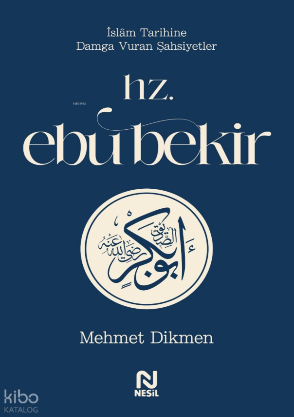 Hz. Ebu Bekirİslâm Tarihine Damga Vuran Şahsiyetler - 1