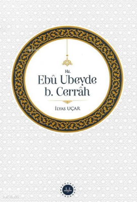 Hz. Ebu Ubeyde B. Cerrah - 2