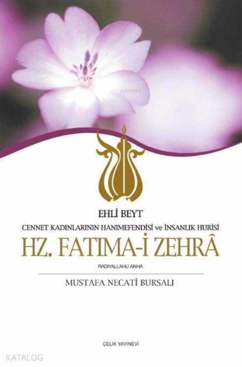 Hz. Fatıma-i Zehra Cennet Kadınlarının Hanımefendisi ve İnsanlık Hûrisi Ehli Beyt - 1