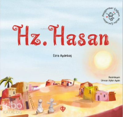 Hz. HasanPeygamber Çağının Mutlu Çocukları - 2