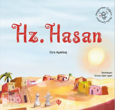 Hz. HasanPeygamber Çağının Mutlu Çocukları - 2