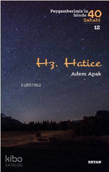 Hz. Hatice ( Peygamberimizin İzinde 40 Sahabi12) - 1