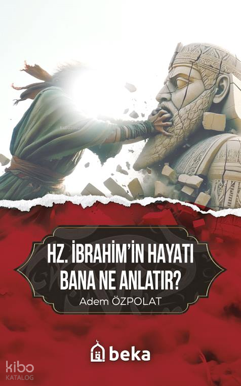 Hz. İbrahimin Hayatı Bana Ne Anlatır? - 1