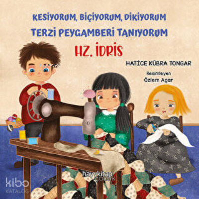 Hz. İdris - Kesiyorum, Biçiyorum, Dikiyorum Terzi Peygamberi Tanıyorum - 1