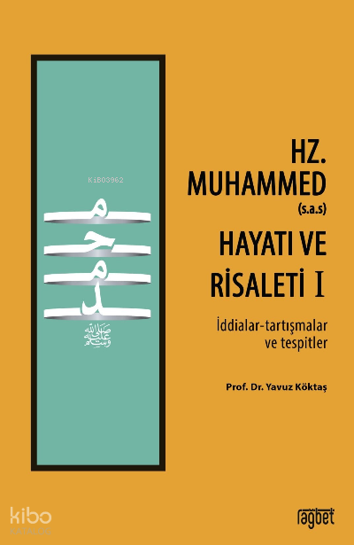 Hz. Muhammed (s.a.s) Hayatı ve Risaleti-1 (İddialar-tartışmalar ve tespitler) - 1