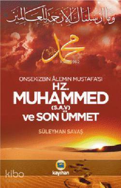 Hz. Muhammed (S.A.V) ve Son Ümmet Onsekizbin Âlemin Mustafası - 2