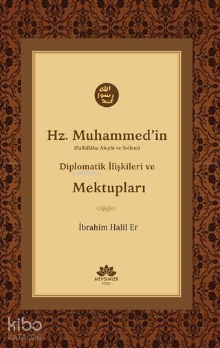 Hz. Muhammedin (S.A.V) Diplomatik İlişkileri ve Mektupları - 1