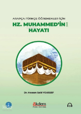 Hz. Muhammed’in (s.a.v) HayatıArapça-Türkçe Öğrenenler İçin - Akdem Yayınları