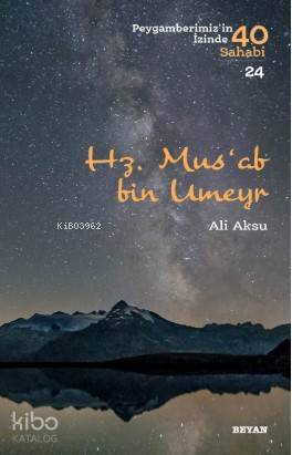 Hz. Musab bin Umeyr Peygamberimizin İzinde 40 Sahabi1 - 2