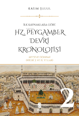 Hz. Peygamber Dönemi Kronolojisi (Cilt 2) - 1