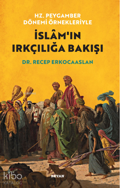 Hz. Peygamber Dönemi Örnekleriyle İslamın Irkçılığa Bakışı - 1