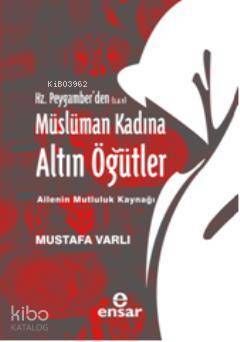 Hz. Peygamberden (S.A.V) Müslüman Kadına Altın Öğütler - 2