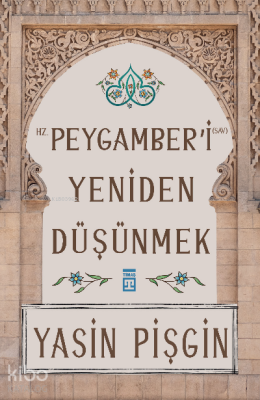 Hz. Peygamberi Yeniden Düşünmek - Timaş Yayınları