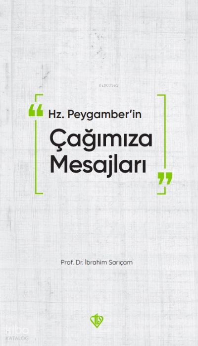 Hz. Peygamber’in Çağımıza Mesajları - 2